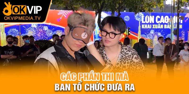 Các phần thi mà ban tổ chức đưa ra