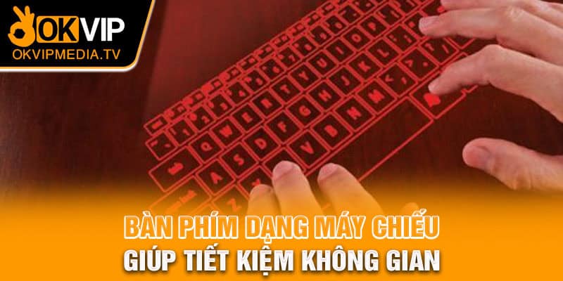 Bàn phím dạng máy chiếu giúp tiết kiệm không gian