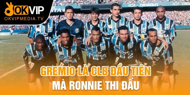 Gremio là CLB đầu tiên mà Ronnie thi đấu