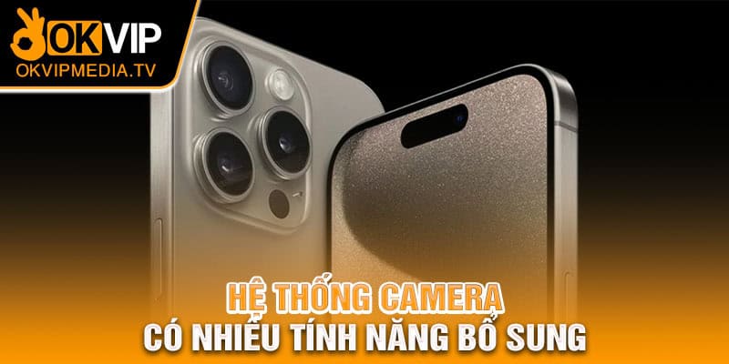 Hệ thống camera có nhiều tính năng bổ sung