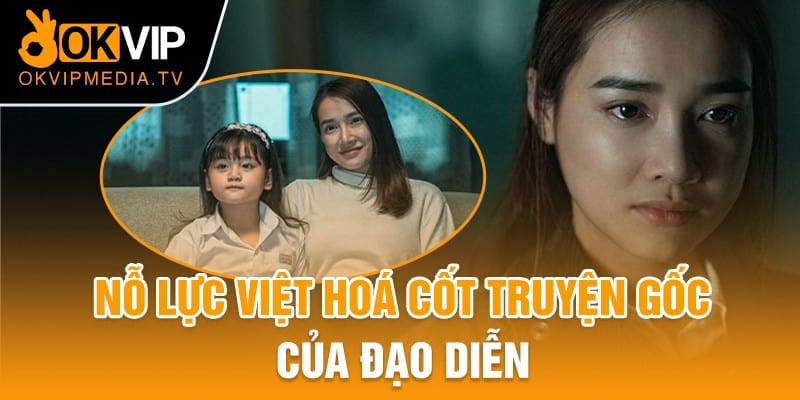 Nỗ lực Việt hóa cốt truyện gốc của đạo diễn