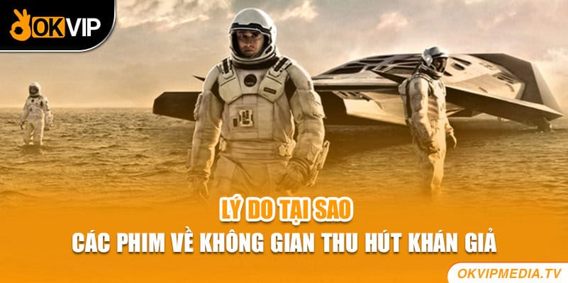 Lý do tại sao các phim về không gian thu hút khán giả