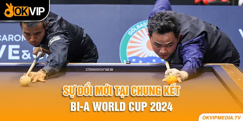 Sự đổi mới tại chung kết bi-a World Cup 2024