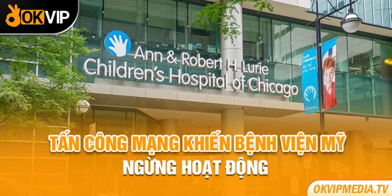 Tấn công mạng khiến bệnh viện Mỹ ngừng hoạt động