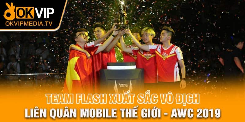 Team Flash xuất sắc vô địch Liên Quân Mobile thế giới - AWC 2019