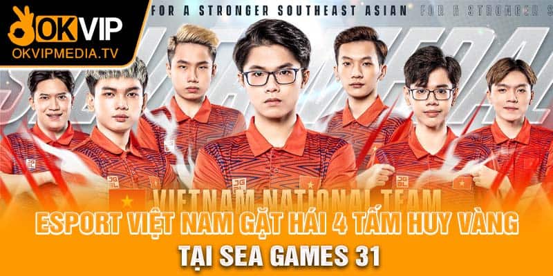 eSport Việt Nam gặt hái 4 tấm huy vàng tại SEA Games 31