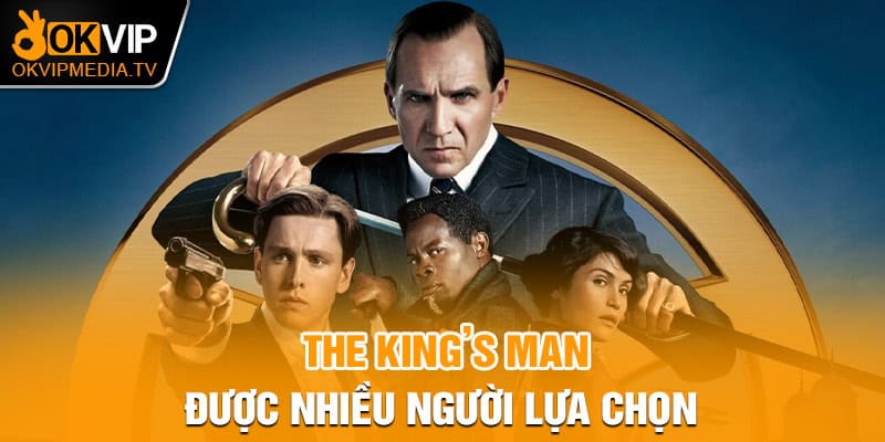 The King’s Man được nhiều người lựa chọn