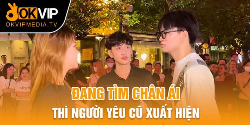 Tham gia ghép đôi và người yêu cũ xuất hiện