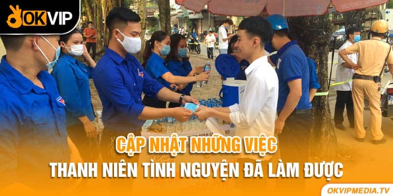 Cập nhật những việc thanh niên tình nguyện đã làm được