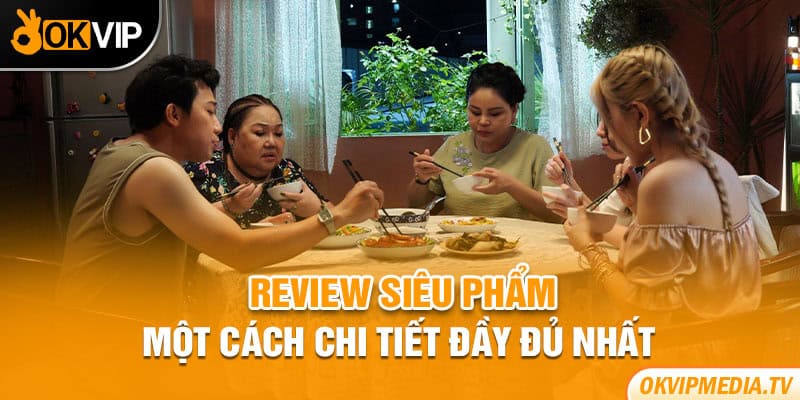 Review siêu phẩm một cách chi tiết đầy đủ nhất