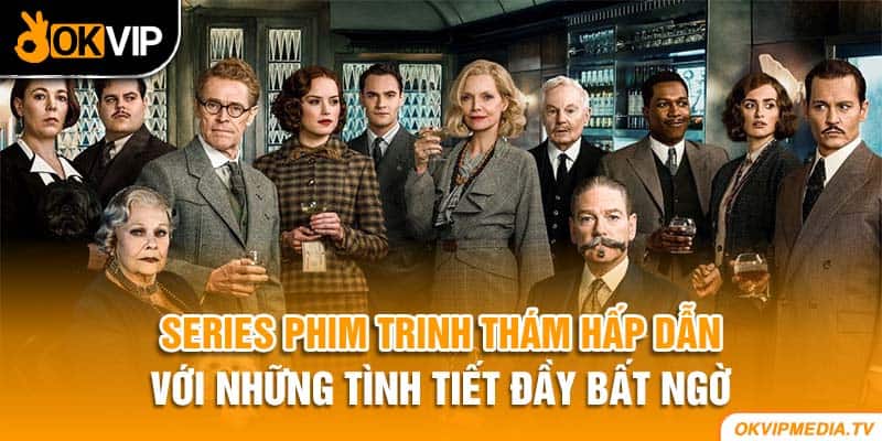 Series phim trinh thám hấp dẫn với những tình tiết đầy bất ngờ 