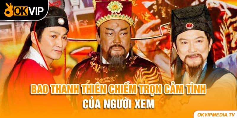 Bao Thanh Thiên chiếm trọn cảm tình của người xem 