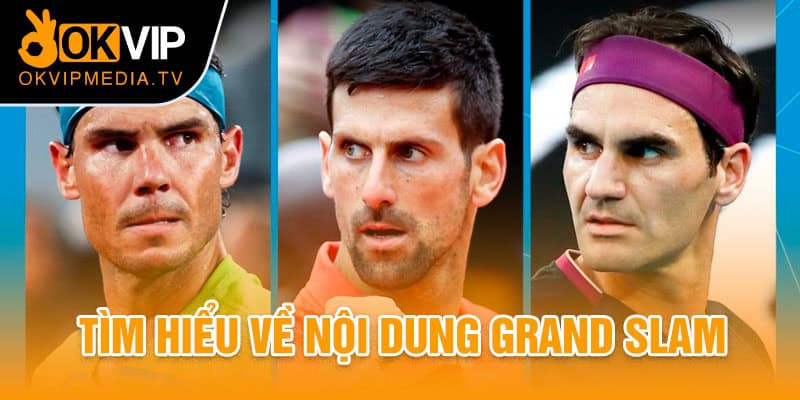 Tìm hiểu về nội dung Grand Slam