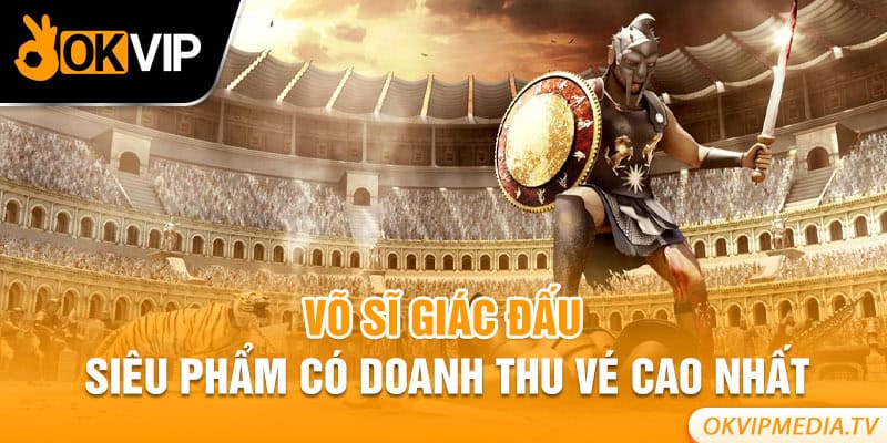 Võ sĩ giác đấu - siêu phẩm có doanh thu vé cao nhất