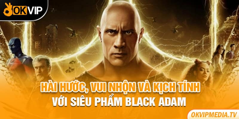 Hài hước, vui nhộn và kịch tính với siêu phẩm Black Adam