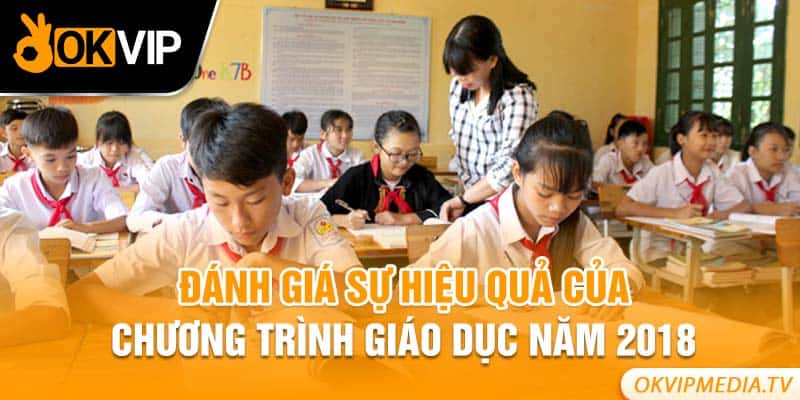 Đánh giá sự hiệu quả của chương trình giáo dục năm 2018