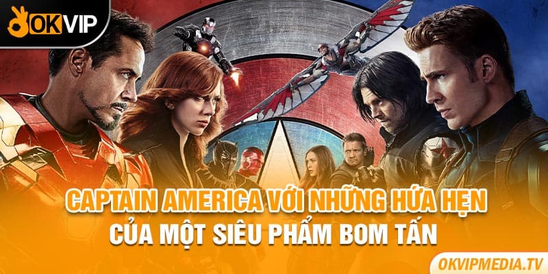 Captain America với những hứa hẹn của một siêu phẩm bom tấn 