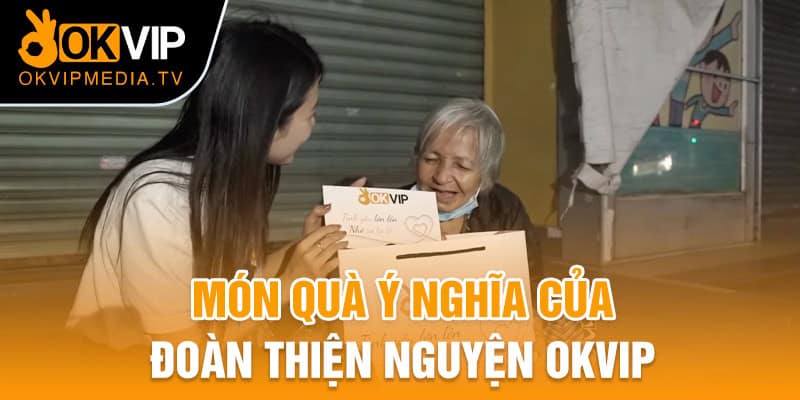 Món quà ý nghĩa của đoàn thiện nguyện OKVIP