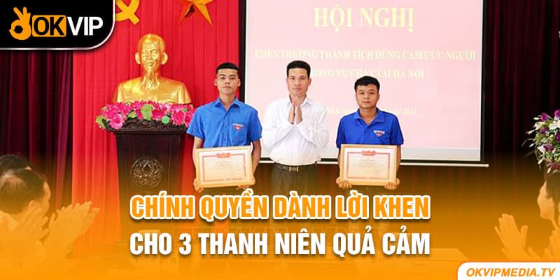 Chính quyền dành lời khen cho 3 thanh niên quả cảm