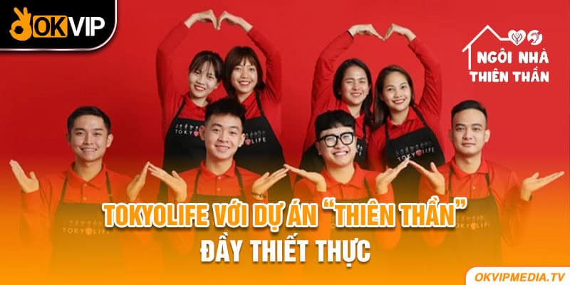 Tokyolife với dự án thiên thần đầy thiết thực