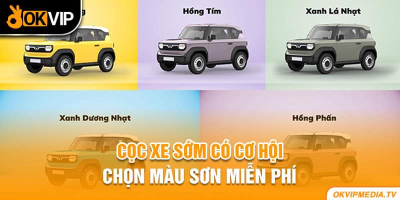 Cọc xe sớm có cơ hội chọn màu sơn miễn phí