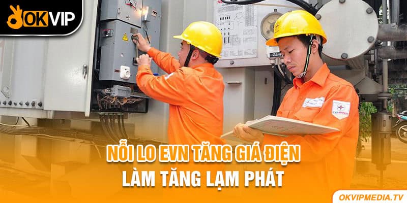 Nỗi lo EVN tăng giá điện làm tăng lạm phát