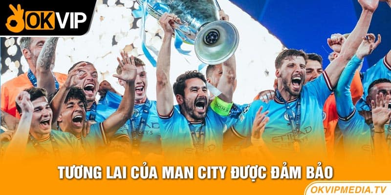 Tương lai của Man City được đảm bảo