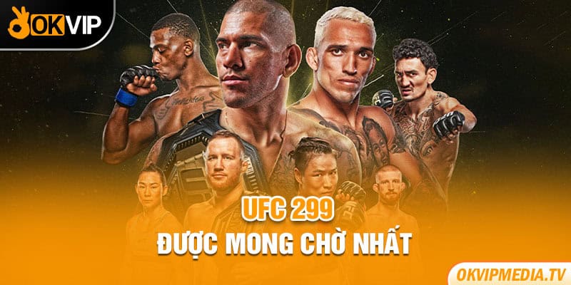 UFC 299 được mong chờ nhất