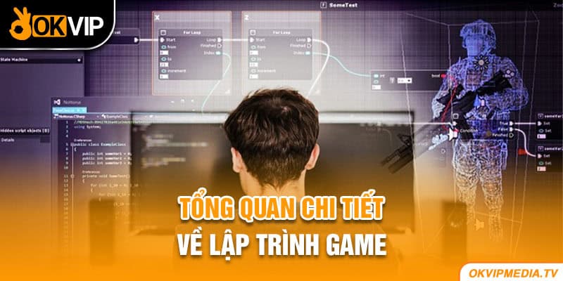 Tổng quan chi tiết về lập trình game 