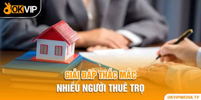 Giải đáp thắc mắc nhiều người thuê trọ