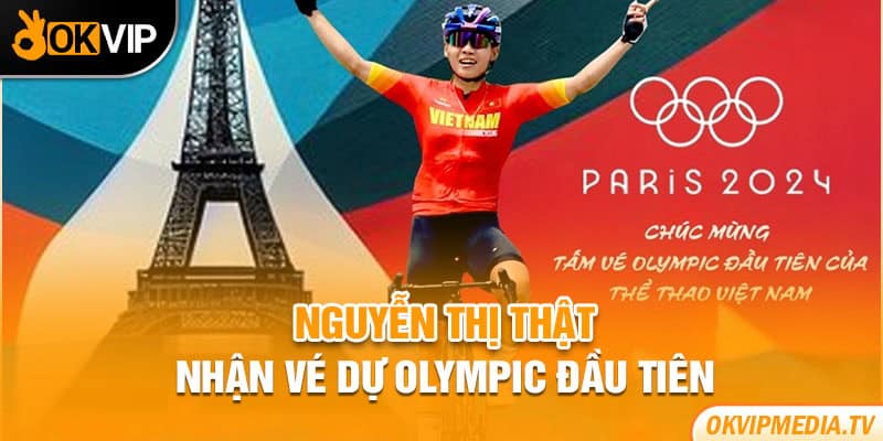 Nguyễn Thị Thật nhận vé dự Olympic đầu tiên