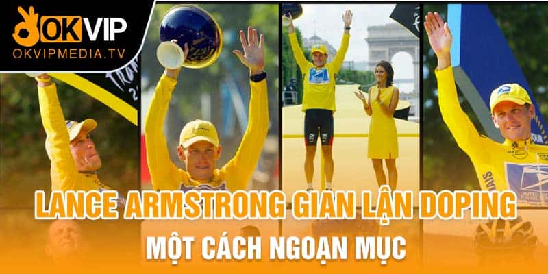 Lance Armstrong gian lận doping một cách ngoạn mục