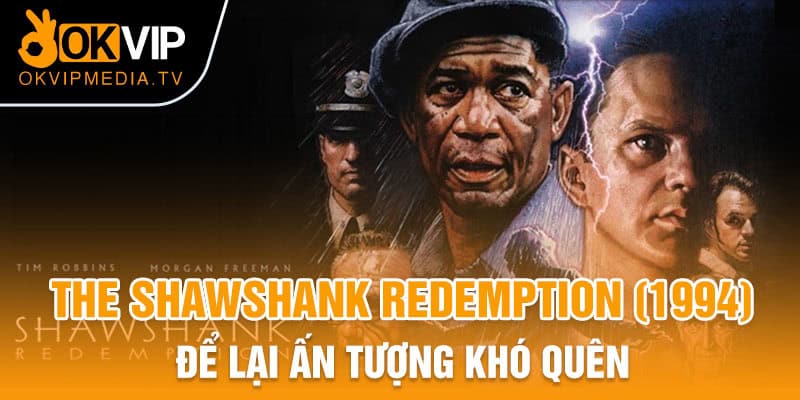 The Shawshank Redemption (1994) để lại ấn tượng khó quên