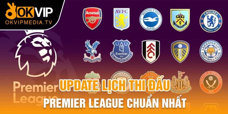 Update Lịch thi đấu Premier League