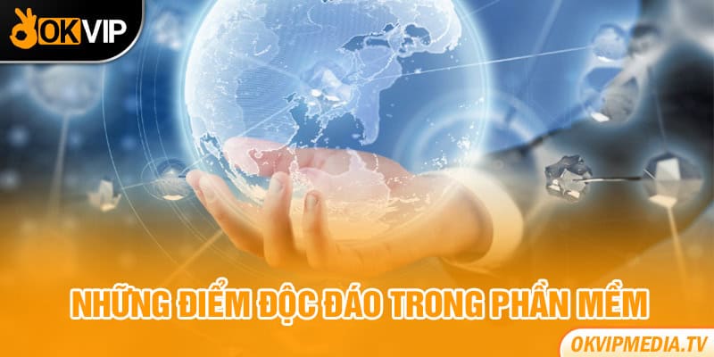 Những điểm độc đáo trong phần mềm