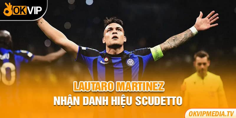 Lautaro Martinez nhận danh hiệu Scudetto