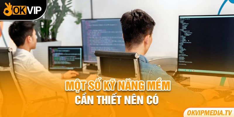 Một số kỹ năng mềm cần thiết nên có