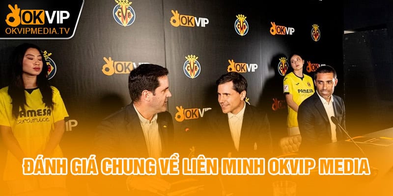 Đánh giá chung về LIên Minh OKVIP MEDIA