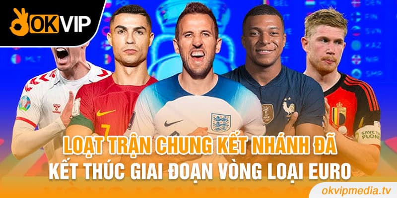 Loạt trận chung kết nhánh đã kết thúc giai đoạn vòng loại Euro