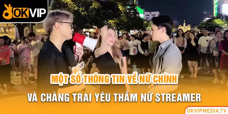 Một số thông tin về nữ chính và chàng trai yêu thầm nữ streamer