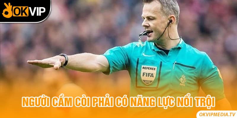 Người cầm còi phải có năng lực nổi trội 