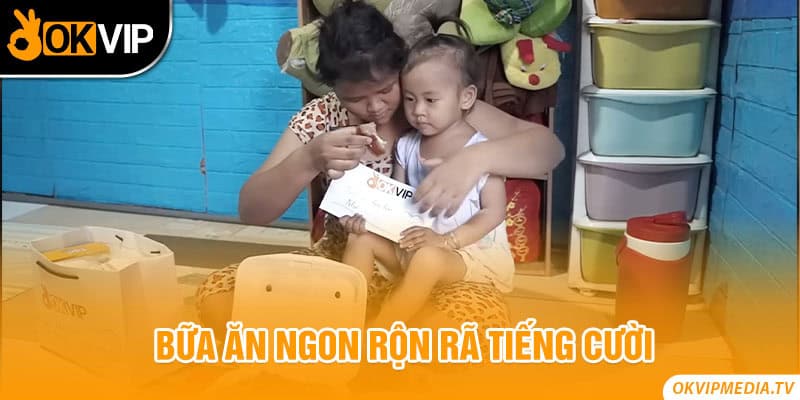 Bữa ăn ngon rộn rã tiếng cười