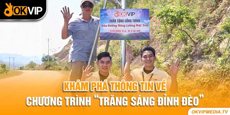 Khám phá thông tin về chương trình“trăng sáng đỉnh đèo”