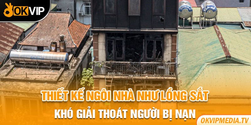 Thiết kế ngôi nhà như lồng sắt, khó giải thoát người bị nạn