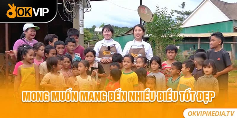 Mong muốn mang đến nhiều điều tốt đẹp 