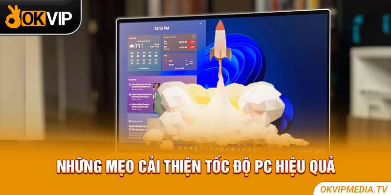 Mẹo cải thiện tốc độ PC