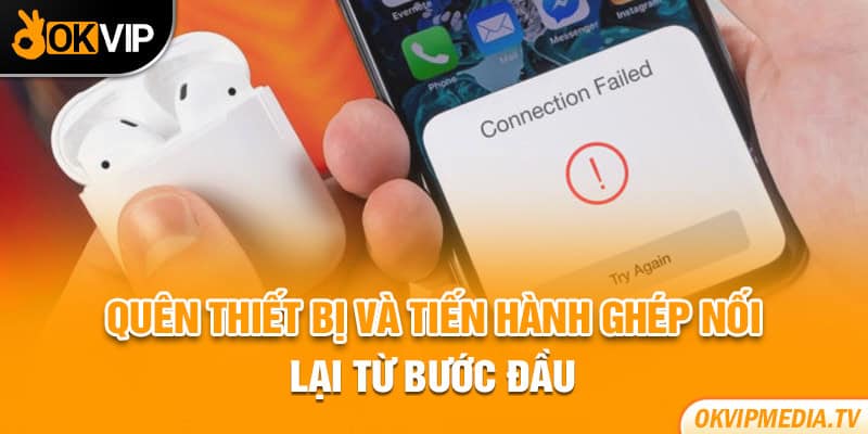 Quên thiết bị và tiến hành ghép nối lại từ bước đầu